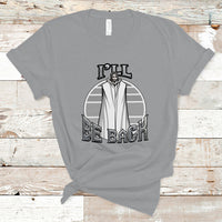 Funny Jesus T Shirt Ill Be Back - Wonder Print Shop