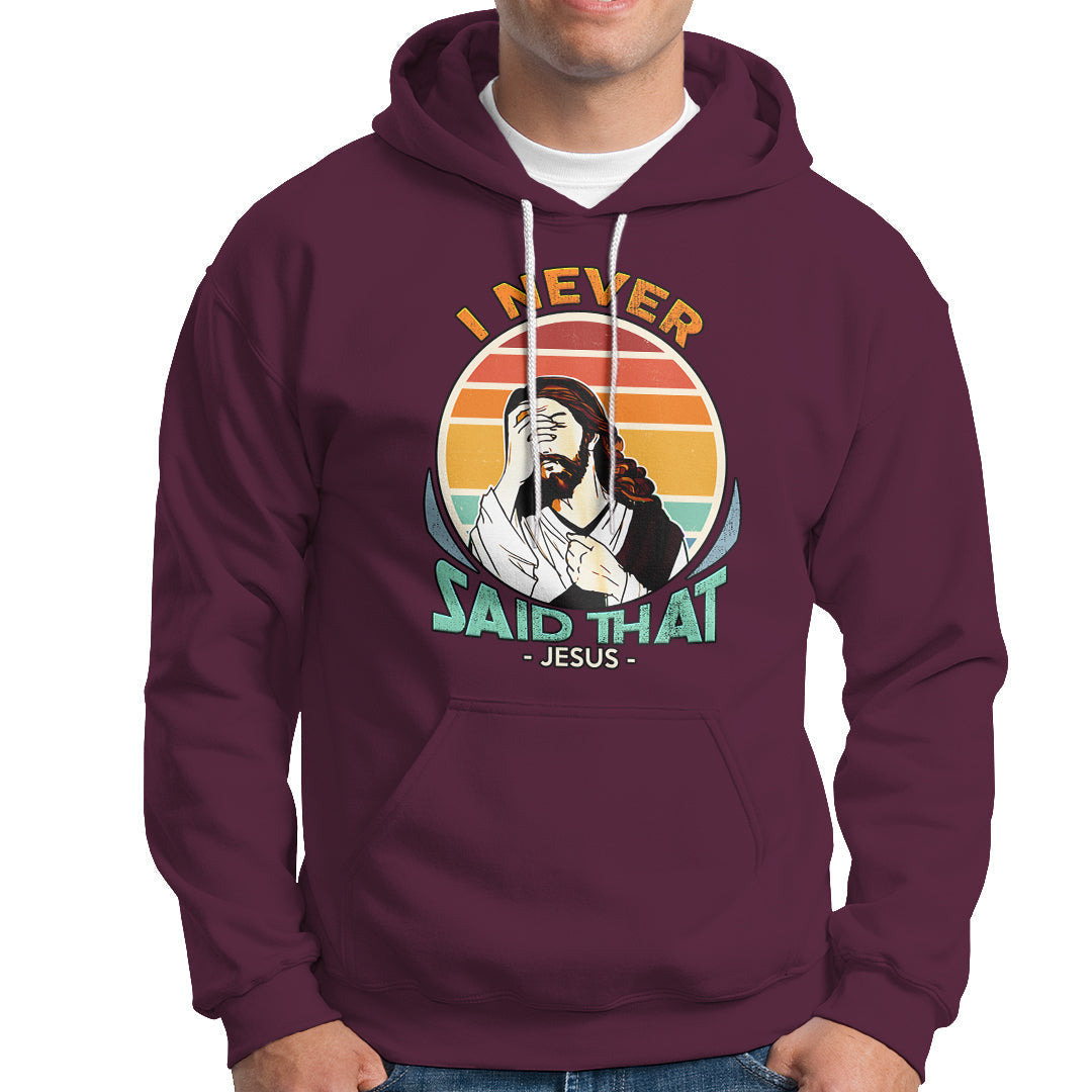 Funny Jesus Hoodie I Never Said That - Wonder Print Shop