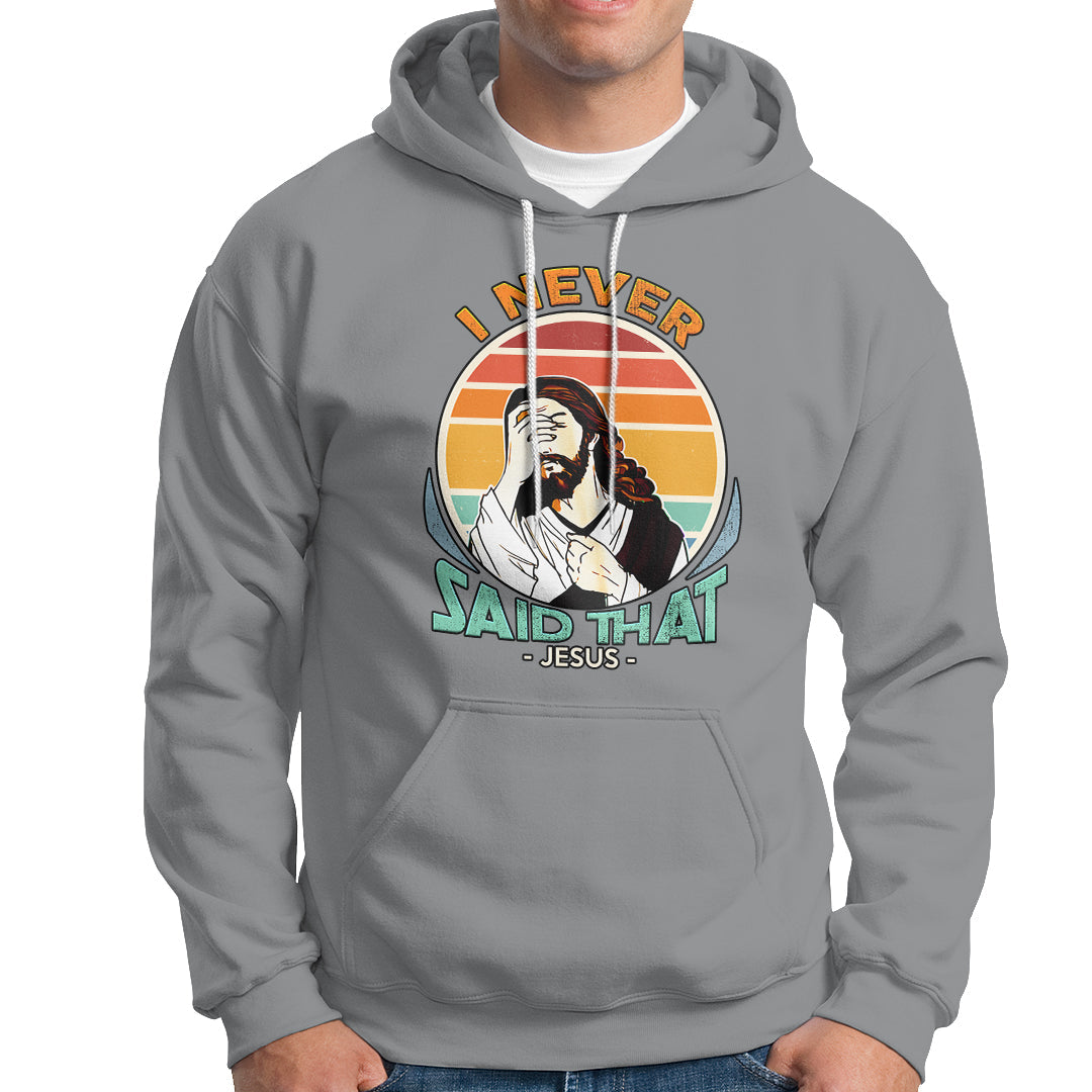 Funny Jesus Hoodie I Never Said That - Wonder Print Shop