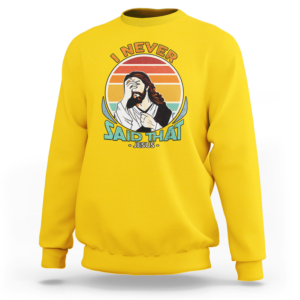 Funny Jesus Sweatshirt I Never Said That - Wonder Print Shop