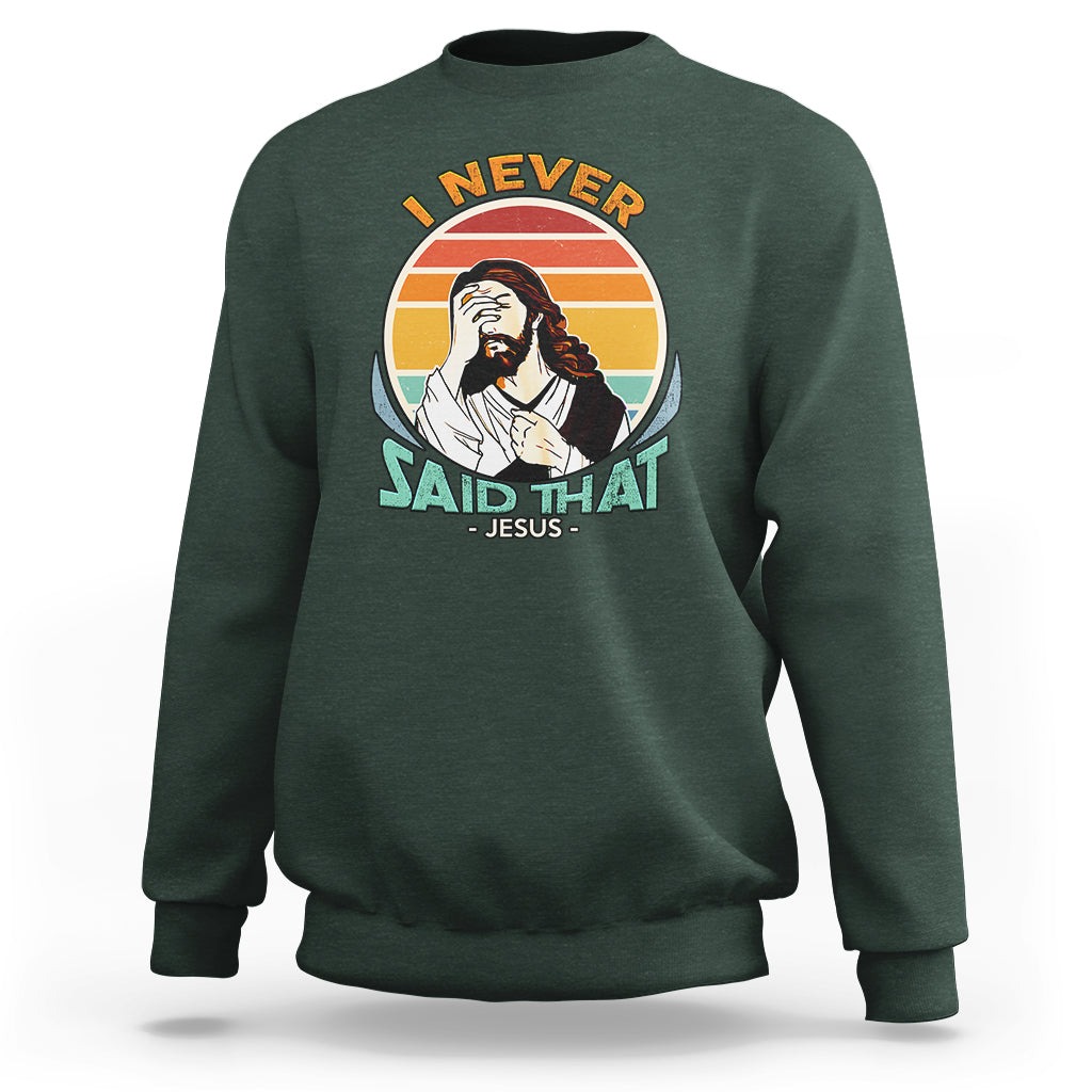 Funny Jesus Sweatshirt I Never Said That - Wonder Print Shop