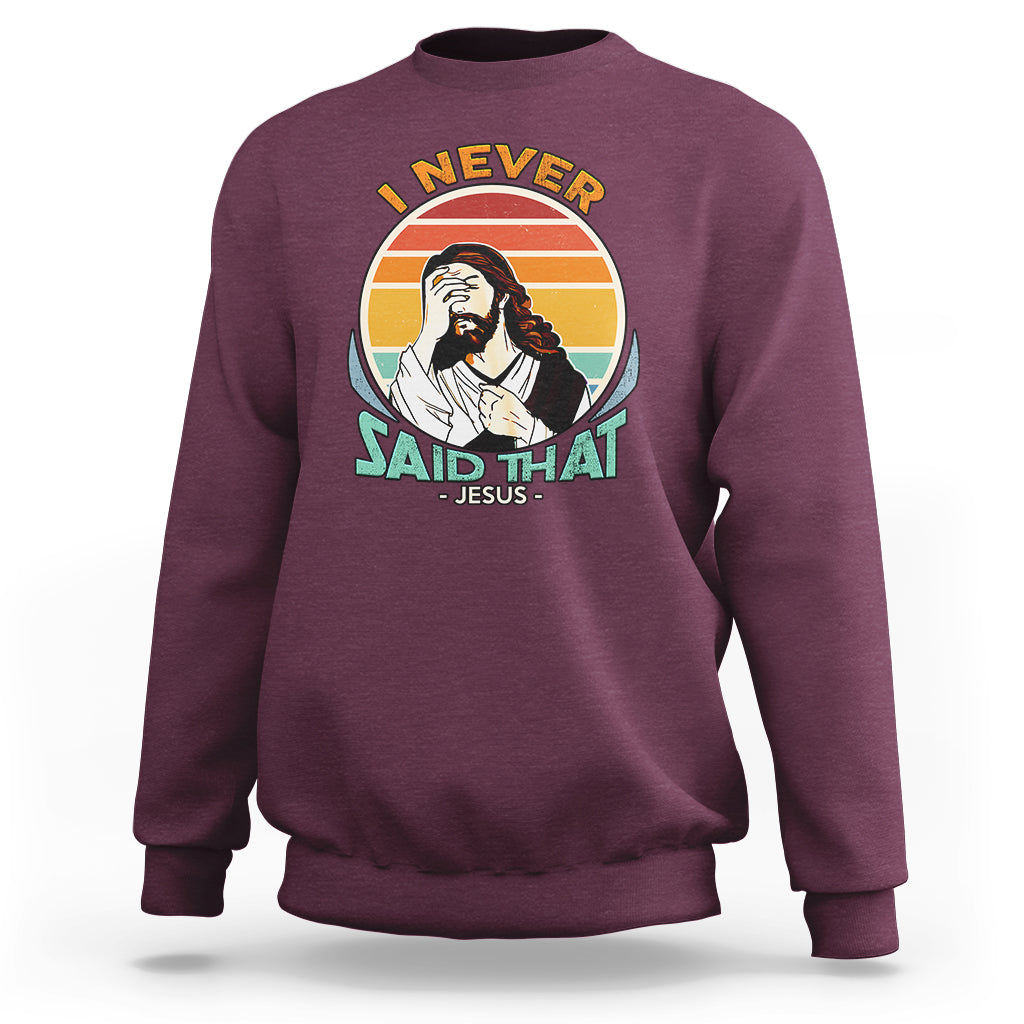 Funny Jesus Sweatshirt I Never Said That - Wonder Print Shop