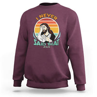 Funny Jesus Sweatshirt I Never Said That - Wonder Print Shop