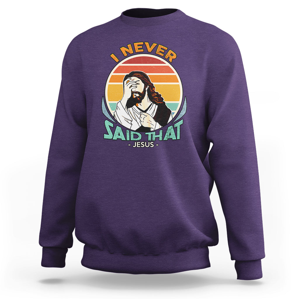 Funny Jesus Sweatshirt I Never Said That - Wonder Print Shop