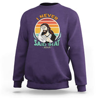 Funny Jesus Sweatshirt I Never Said That - Wonder Print Shop