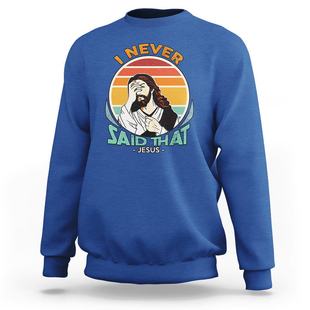 Funny Jesus Sweatshirt I Never Said That - Wonder Print Shop