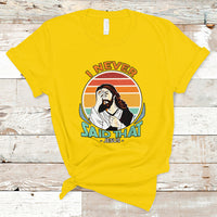 Funny Jesus T Shirt I Never Said That - Wonder Print Shop