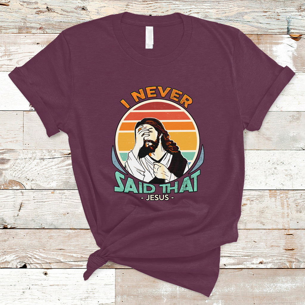 Funny Jesus T Shirt I Never Said That - Wonder Print Shop