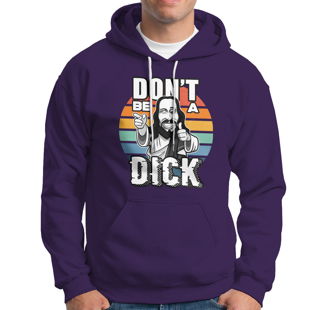 Funny Jesus Hoodie Dont be a Dick - Wonder Print Shop