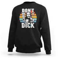 Funny Jesus Sweatshirt Dont be a Dick - Wonder Print Shop