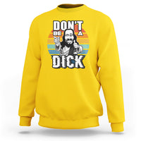 Funny Jesus Sweatshirt Dont be a Dick - Wonder Print Shop