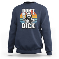 Funny Jesus Sweatshirt Dont be a Dick - Wonder Print Shop