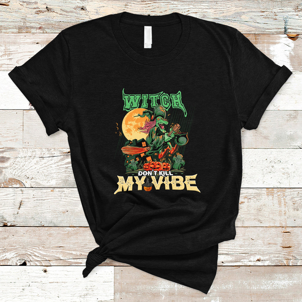 Halloween Witch T Shirt Dont Kill My Vibe - Wonder Print Shop