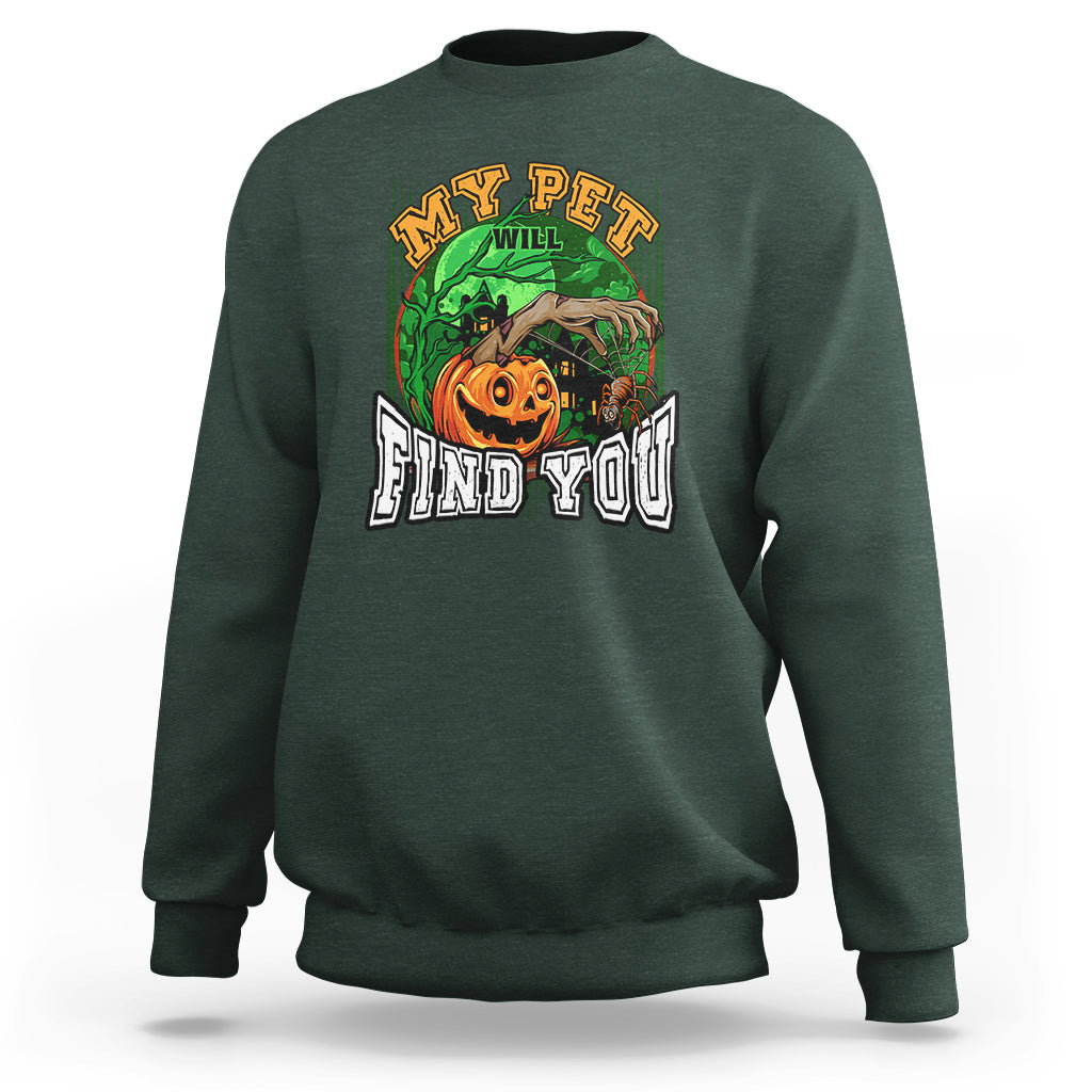 Halloween Sweatshirt My Pet Will Find You - Wonder Print Shop