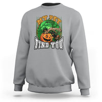 Halloween Sweatshirt My Pet Will Find You - Wonder Print Shop