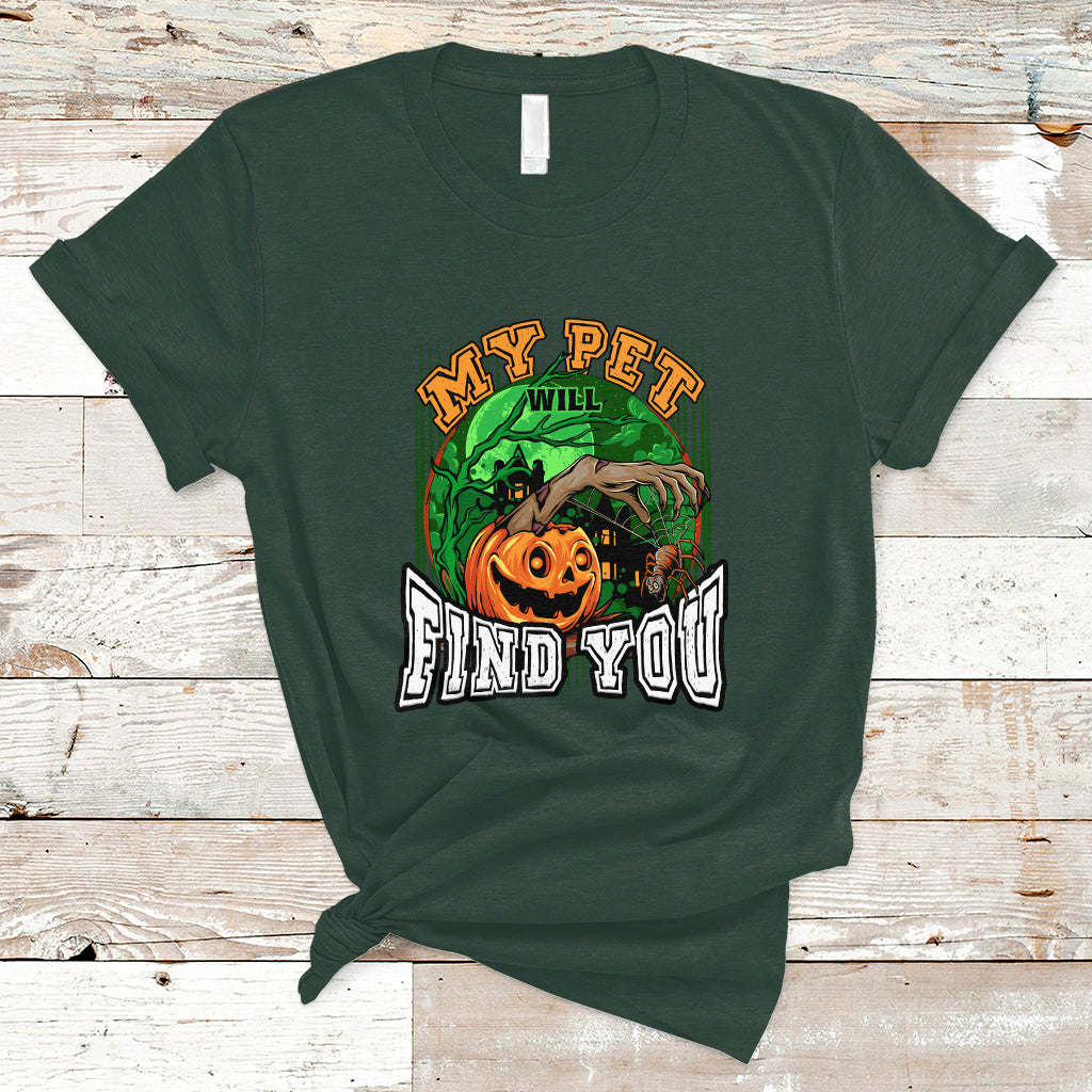 Halloween T Shirt My Pet Will Find You - Wonder Print Shop