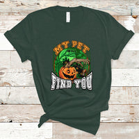 Halloween T Shirt My Pet Will Find You - Wonder Print Shop