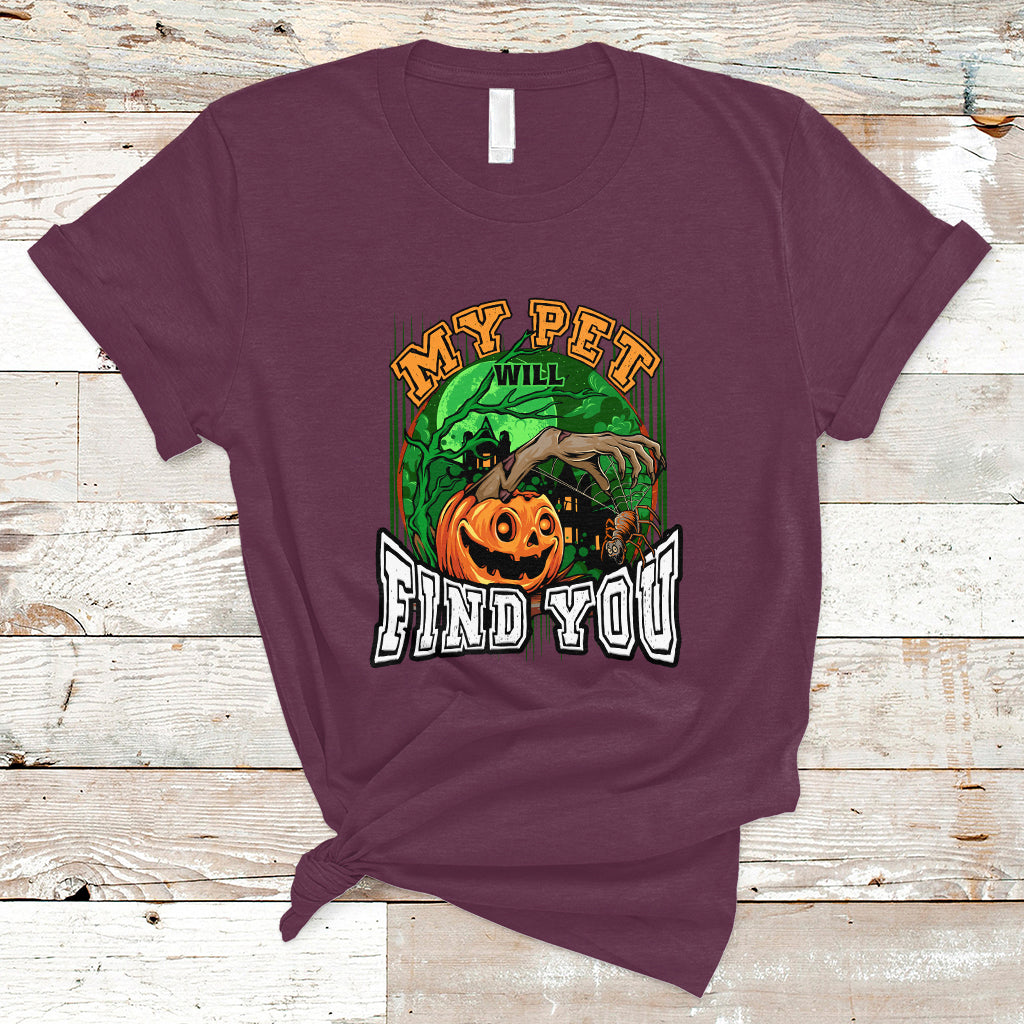 Halloween T Shirt My Pet Will Find You - Wonder Print Shop