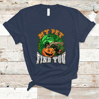 Halloween T Shirt My Pet Will Find You - Wonder Print Shop