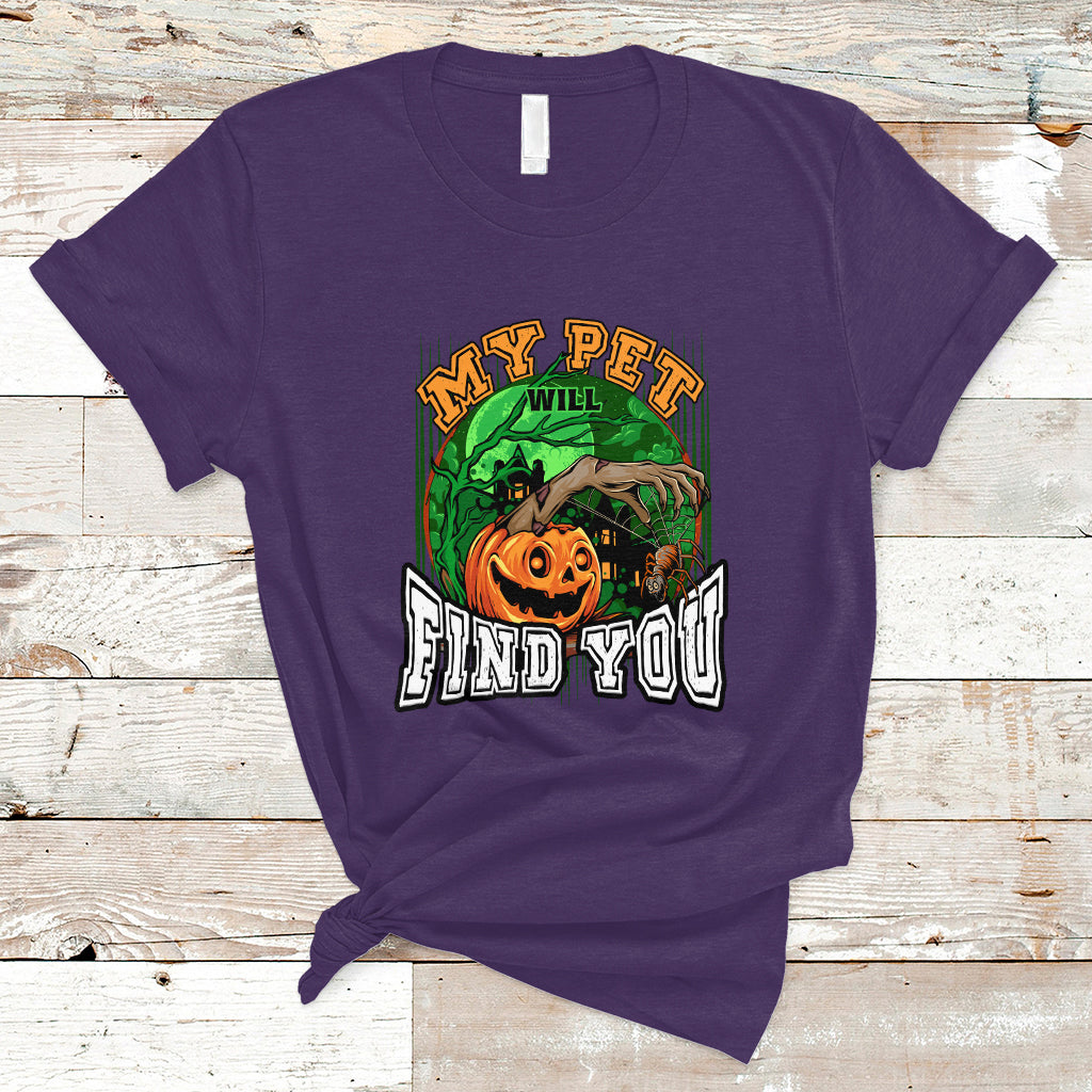 Halloween T Shirt My Pet Will Find You - Wonder Print Shop