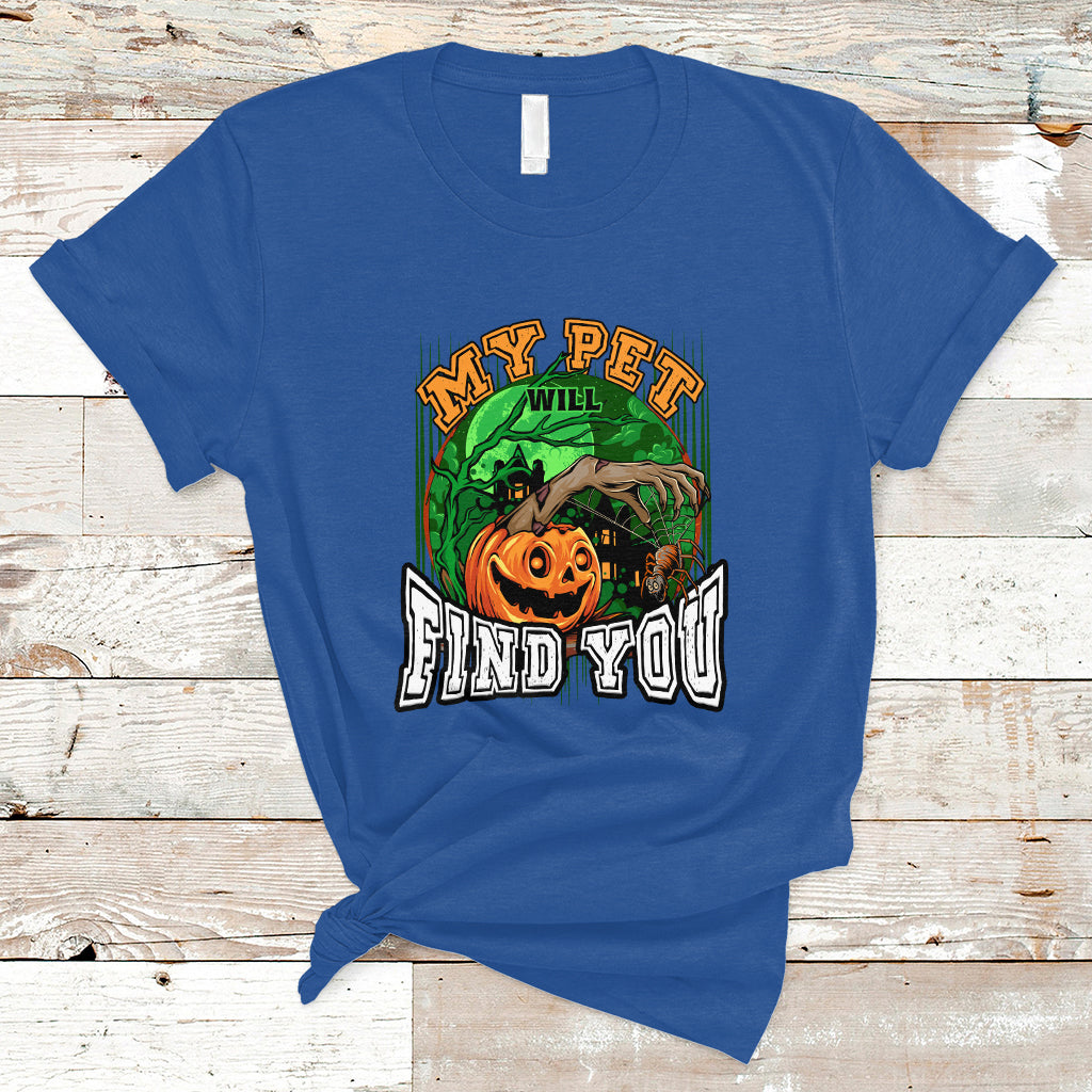 Halloween T Shirt My Pet Will Find You - Wonder Print Shop