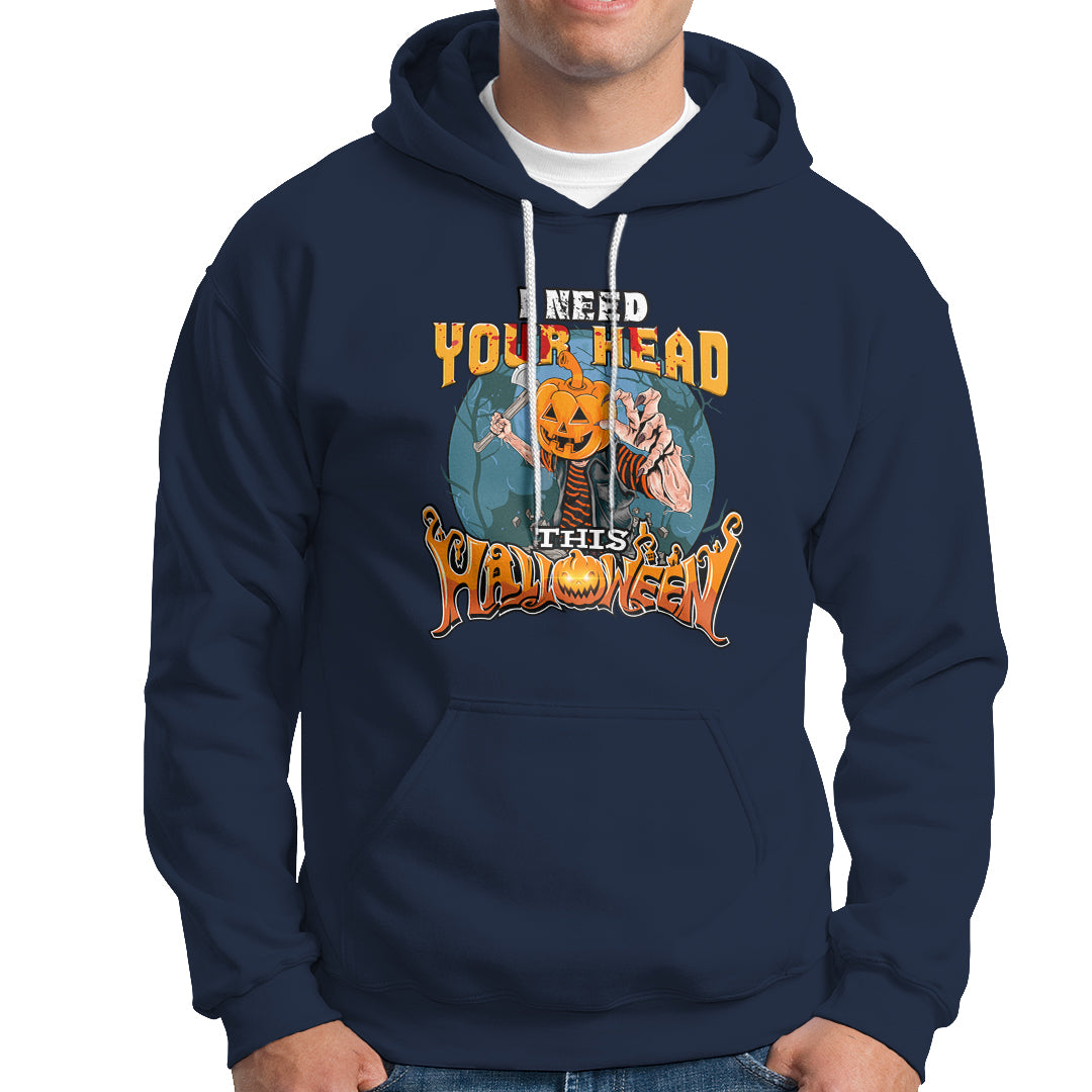 I Need Your Head This Halloween Shirt Hoodie - Wonder Print Shop