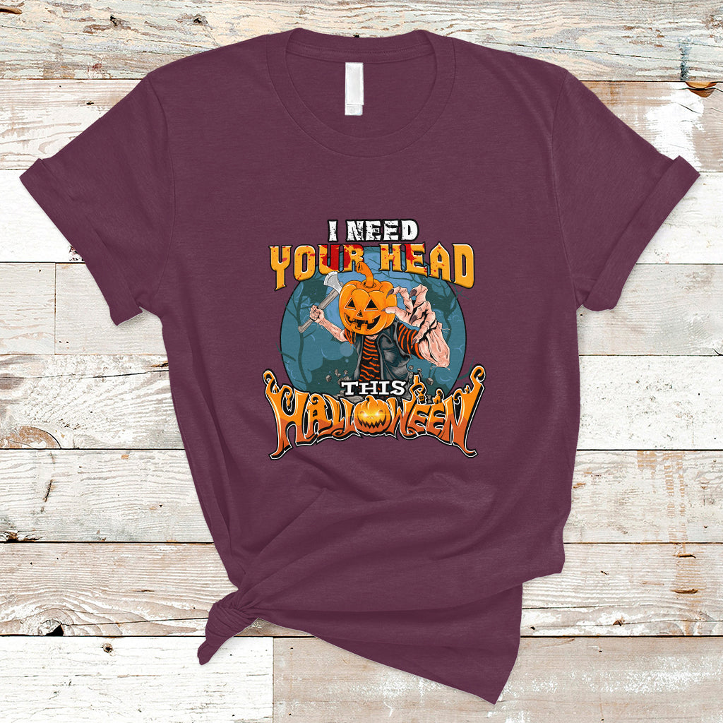 I Need Your Head This Halloween Shirt T Shirt - Wonder Print Shop