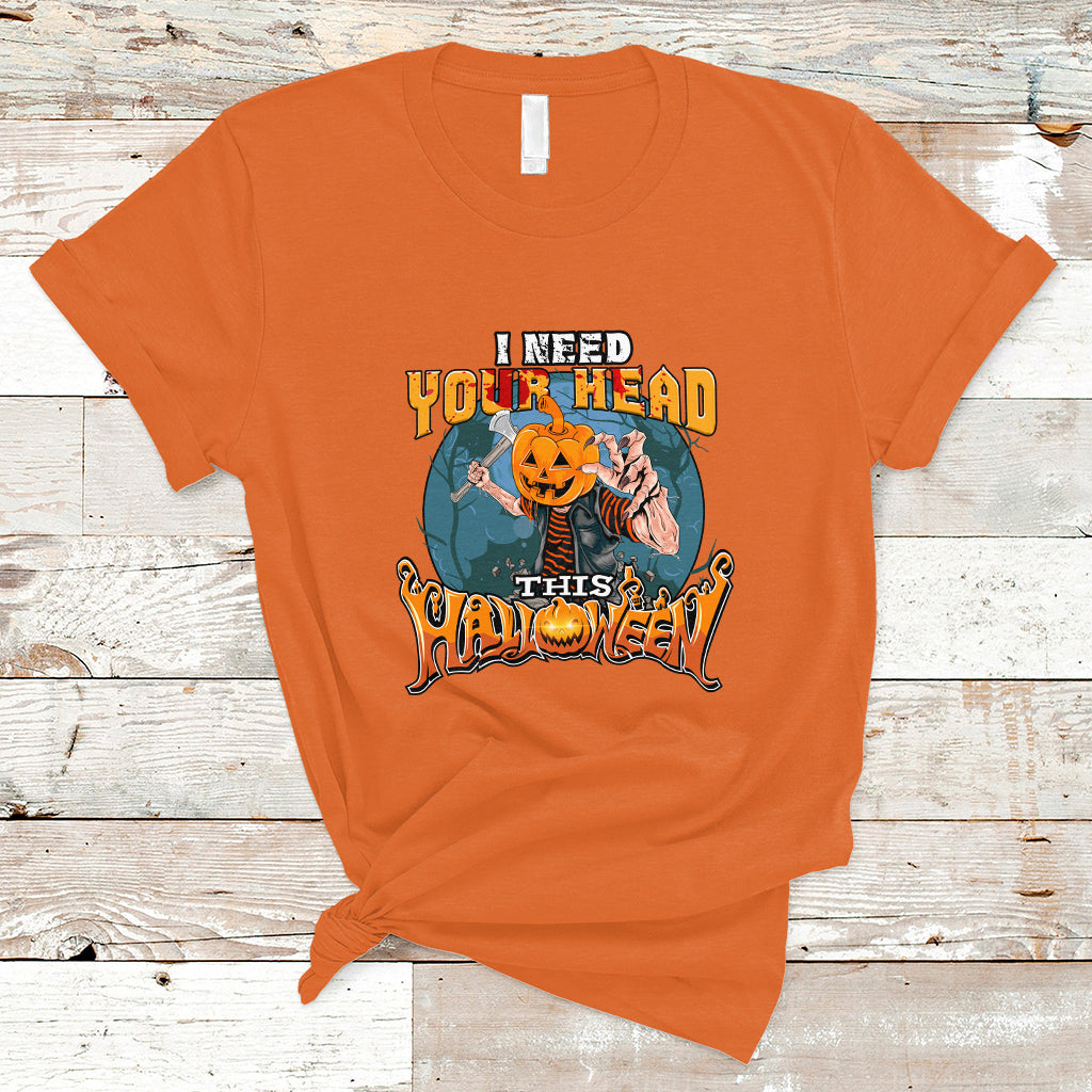 I Need Your Head This Halloween Shirt T Shirt - Wonder Print Shop
