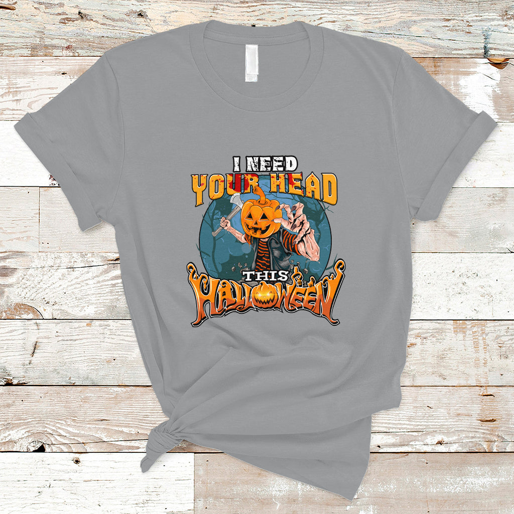 I Need Your Head This Halloween Shirt T Shirt - Wonder Print Shop