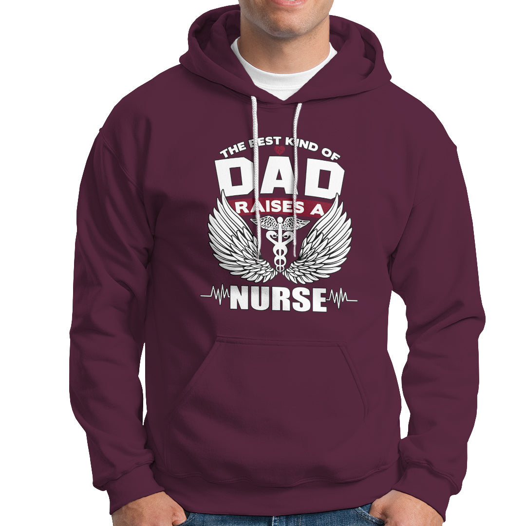 Nurse Dad Hoodie The Best Kind Of DAD Raise A Nurse - Wonder Print Shop