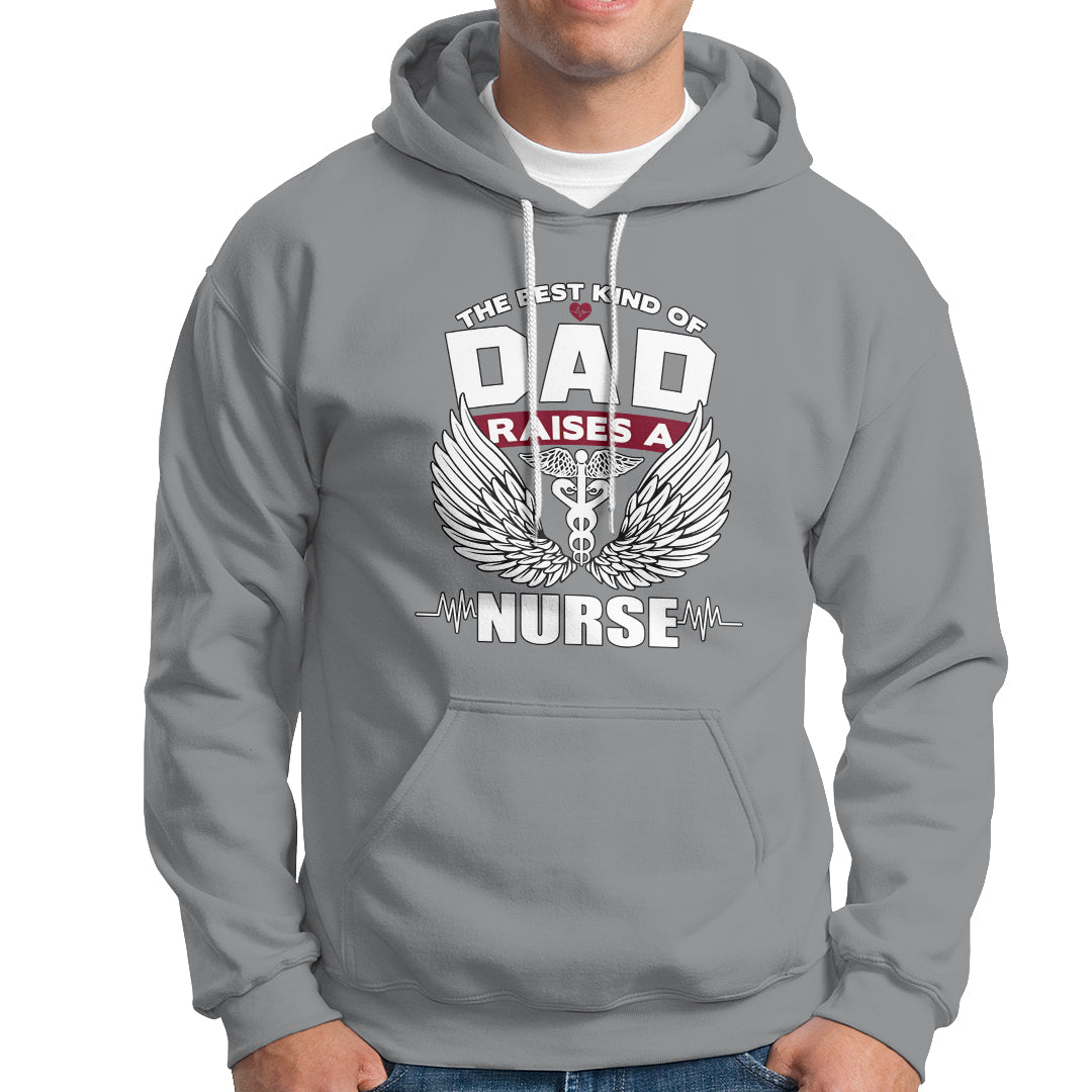 Nurse Dad Hoodie The Best Kind Of DAD Raise A Nurse - Wonder Print Shop