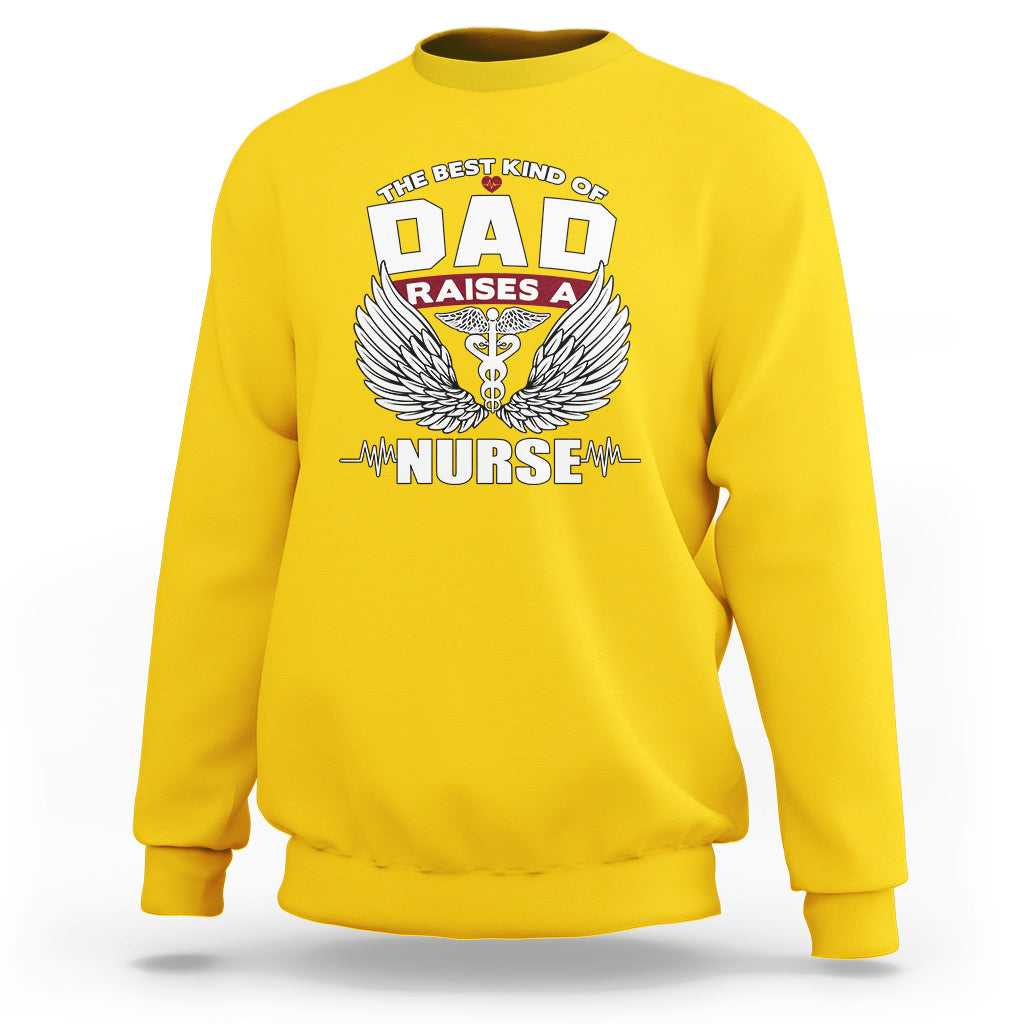 Nurse Dad Sweatshirt The Best Kind Of DAD Raise A Nurse - Wonder Print Shop