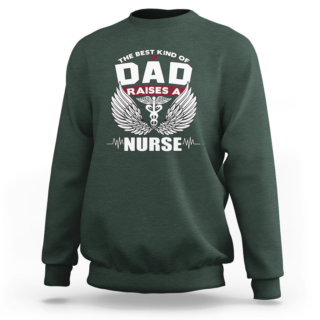 Nurse Dad Sweatshirt The Best Kind Of DAD Raise A Nurse - Wonder Print Shop