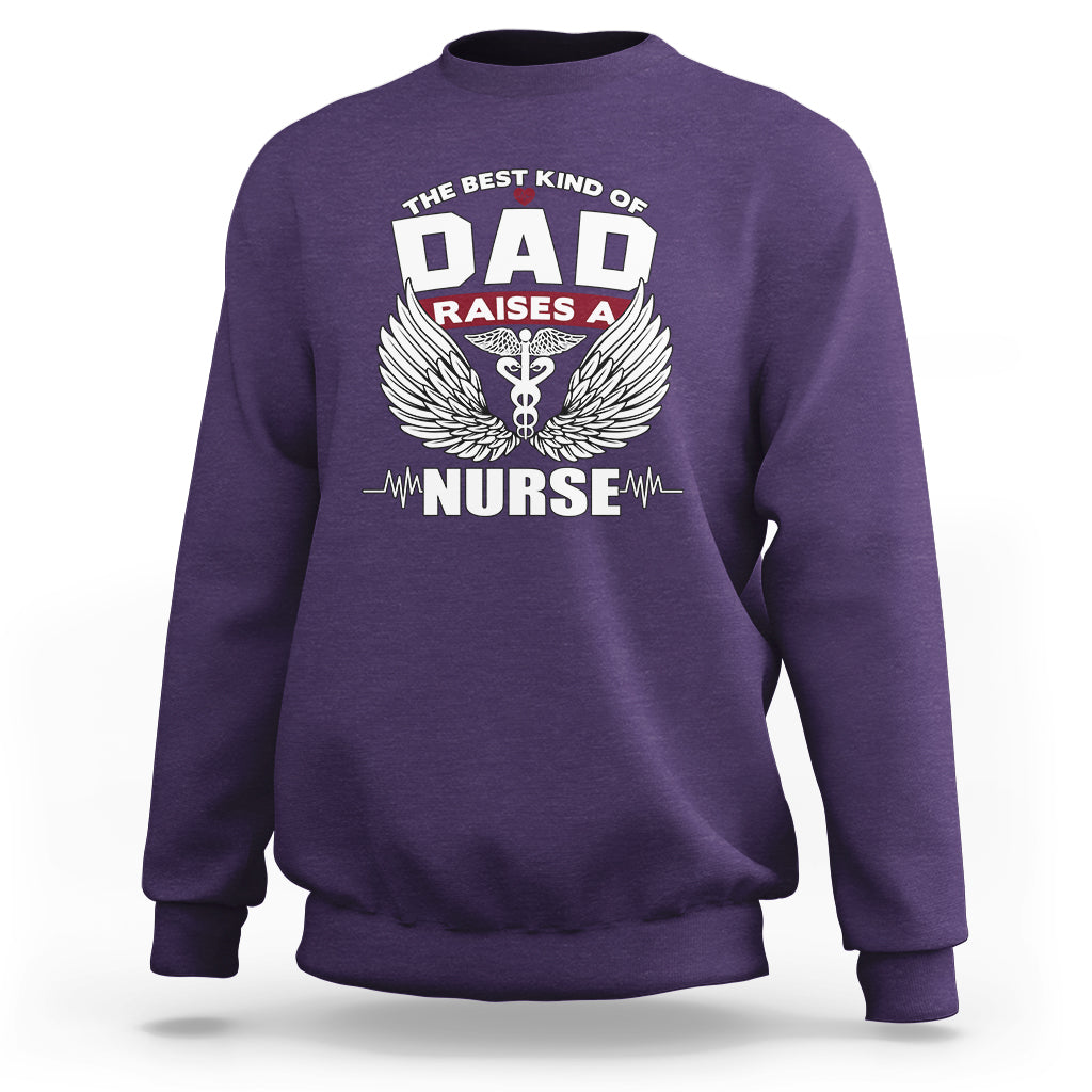 Nurse Dad Sweatshirt The Best Kind Of DAD Raise A Nurse - Wonder Print Shop