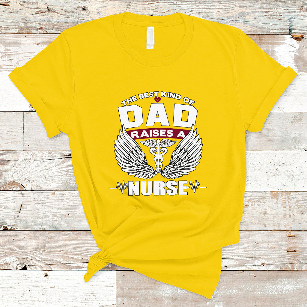 Nurse Dad T Shirt The Best Kind Of DAD Raise A Nurse - Wonder Print Shop