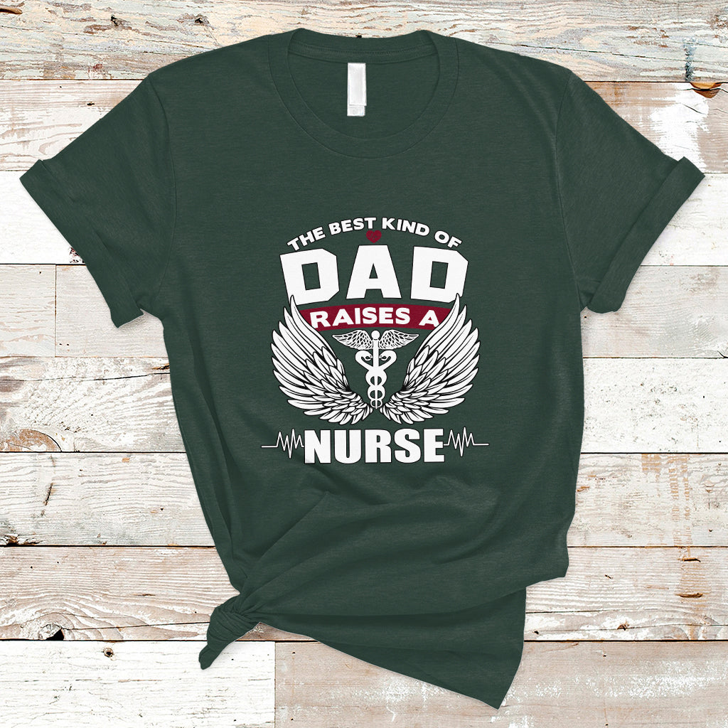 Nurse Dad T Shirt The Best Kind Of DAD Raise A Nurse - Wonder Print Shop