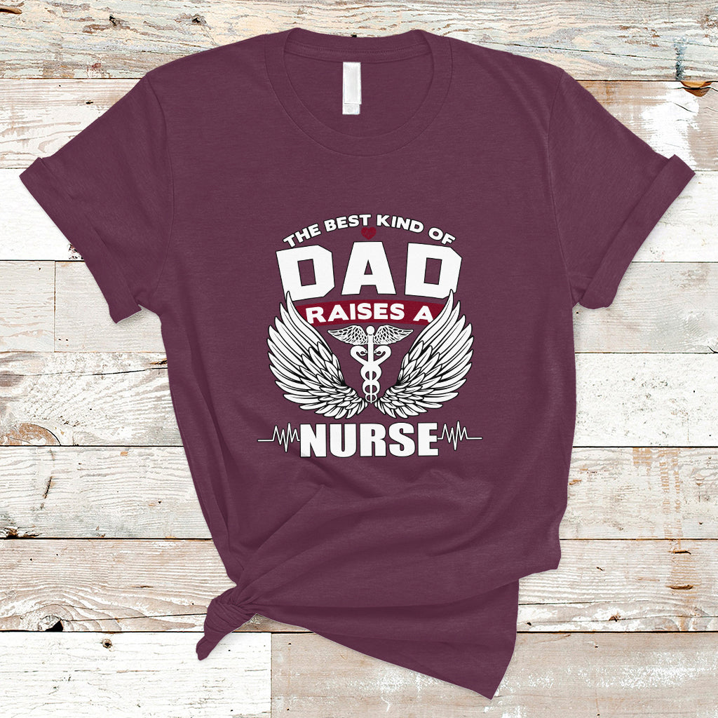 Nurse Dad T Shirt The Best Kind Of DAD Raise A Nurse - Wonder Print Shop