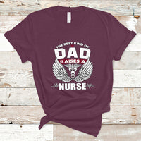 Nurse Dad T Shirt The Best Kind Of DAD Raise A Nurse - Wonder Print Shop