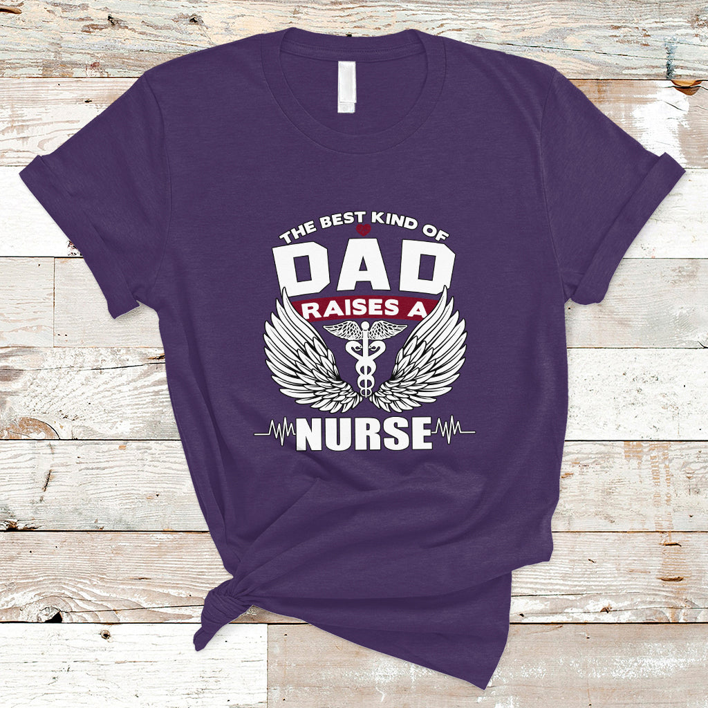 Nurse Dad T Shirt The Best Kind Of DAD Raise A Nurse - Wonder Print Shop