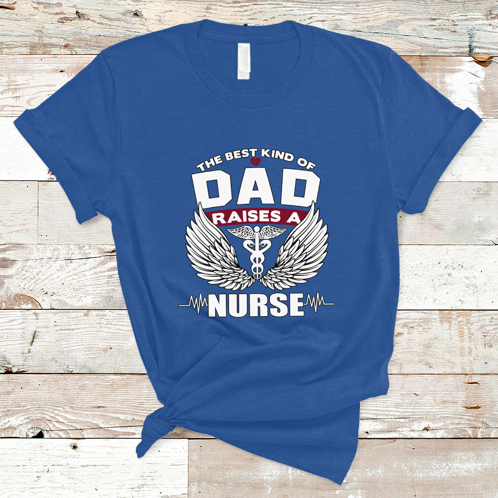 Nurse Dad T Shirt The Best Kind Of DAD Raise A Nurse - Wonder Print Shop