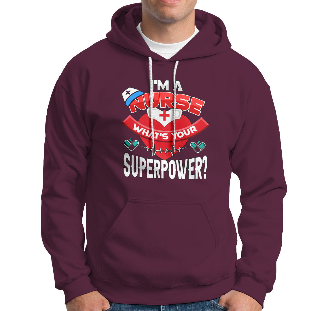 Im a Nurse Hoodie Whats Your Superpower - Wonder Print Shop