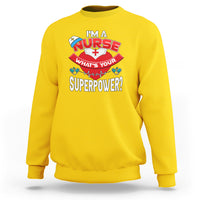 Im a Nurse Sweatshirt Whats Your Superpower - Wonder Print Shop