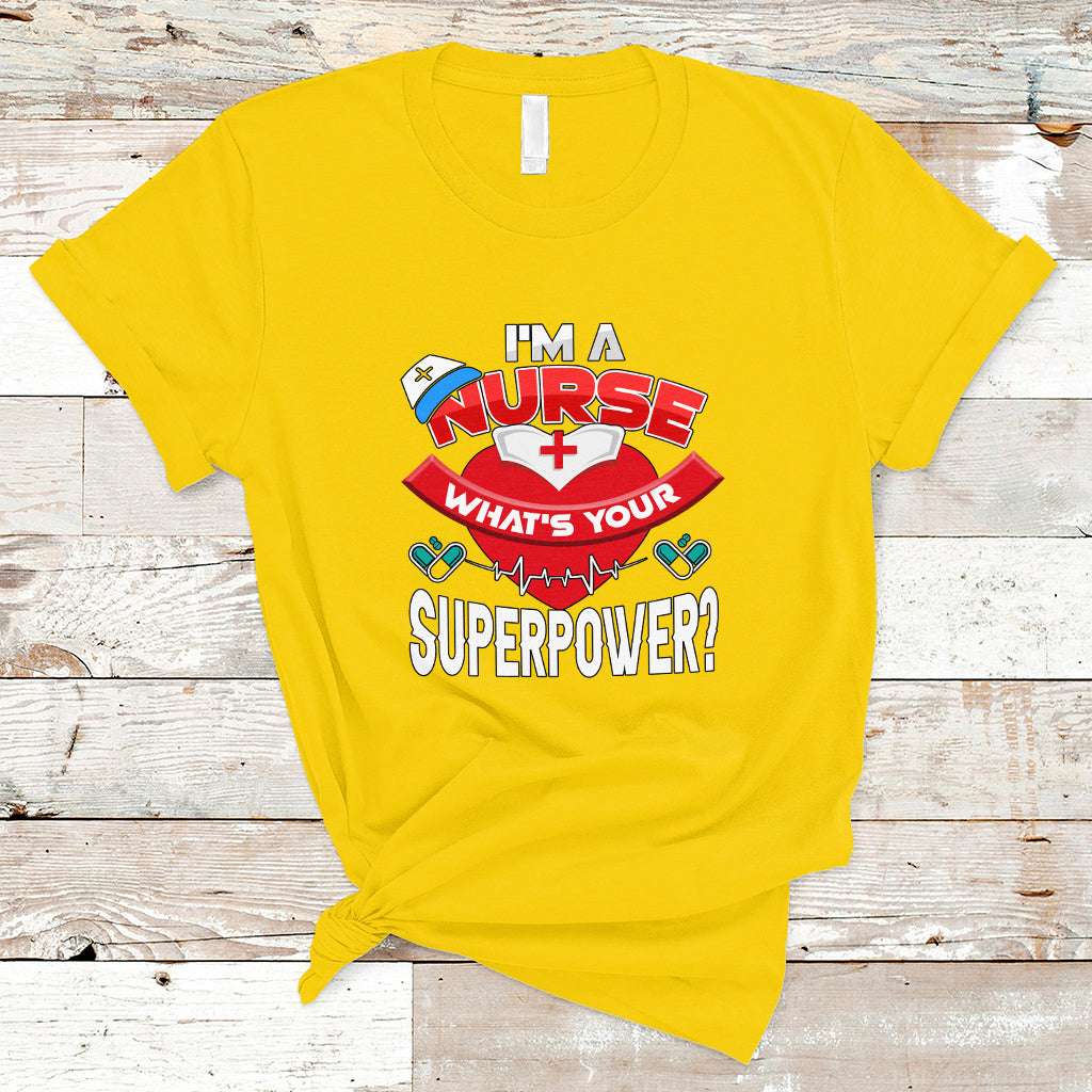 Im a Nurse T Shirt Whats Your Superpower - Wonder Print Shop