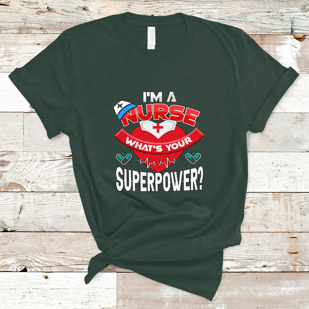 Im a Nurse T Shirt Whats Your Superpower - Wonder Print Shop