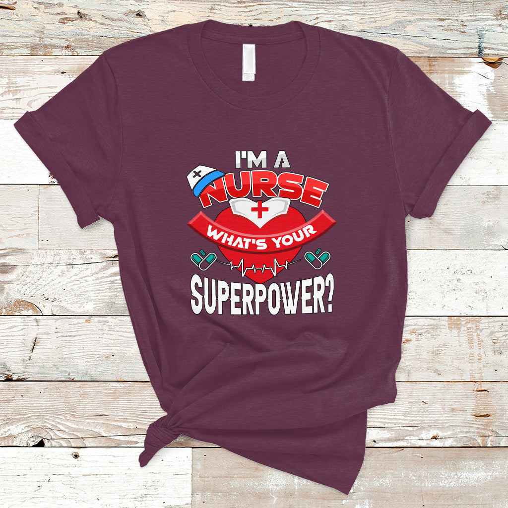 Im a Nurse T Shirt Whats Your Superpower - Wonder Print Shop