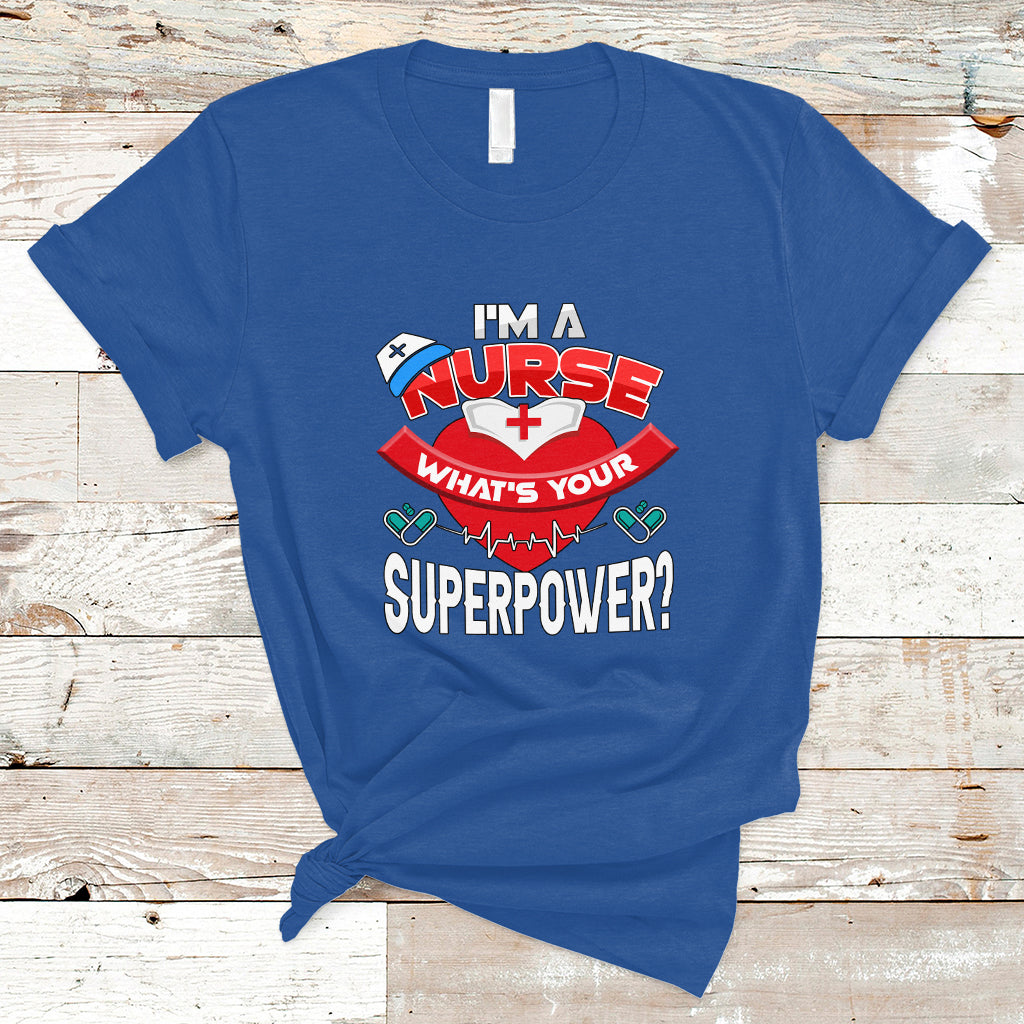 Im a Nurse T Shirt Whats Your Superpower - Wonder Print Shop
