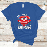 Im a Nurse T Shirt Whats Your Superpower - Wonder Print Shop