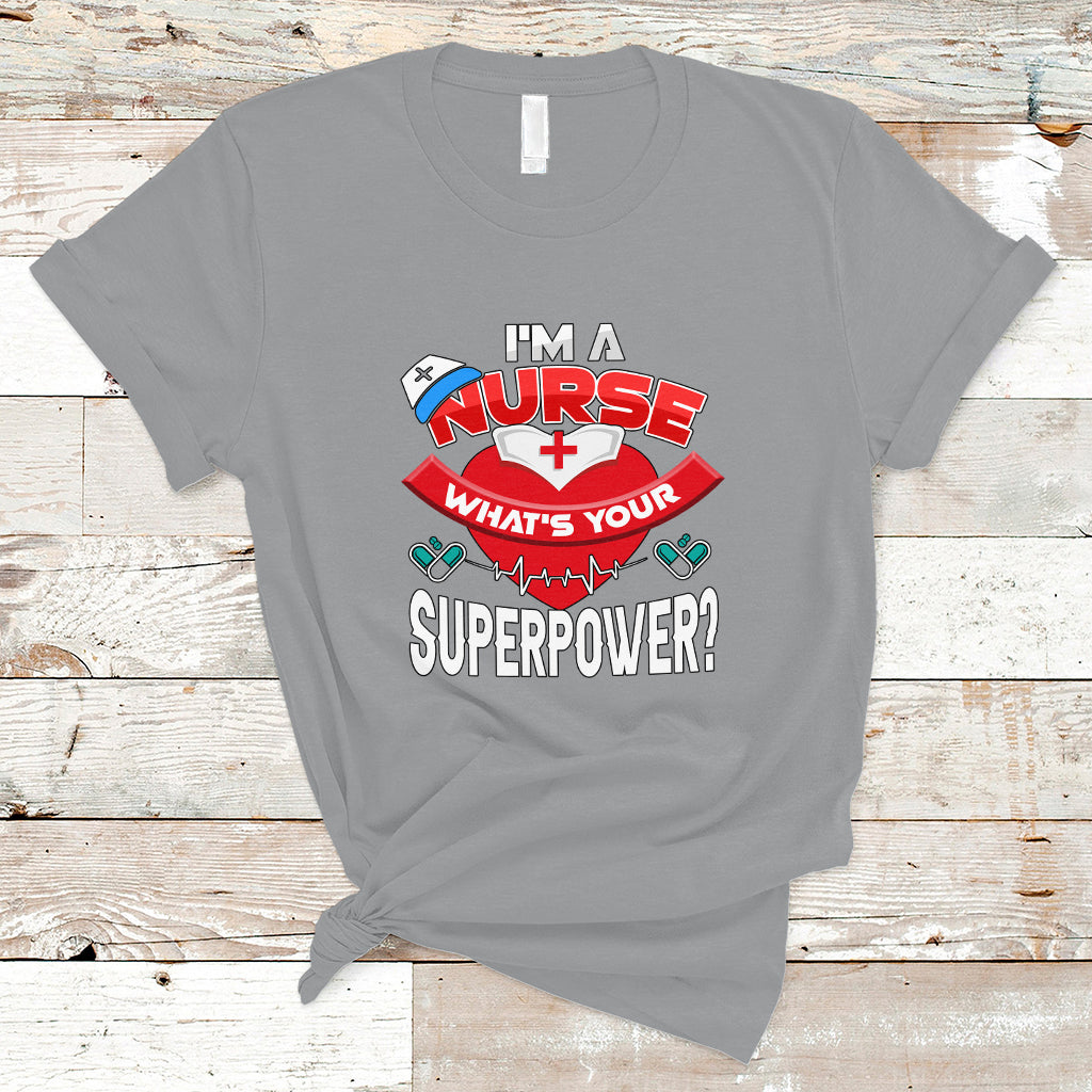 Im a Nurse T Shirt Whats Your Superpower - Wonder Print Shop