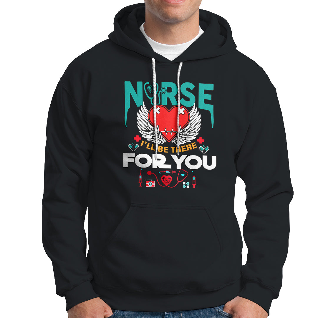 Nurse Hoodie I Will Be There For You - Wonder Print Shop