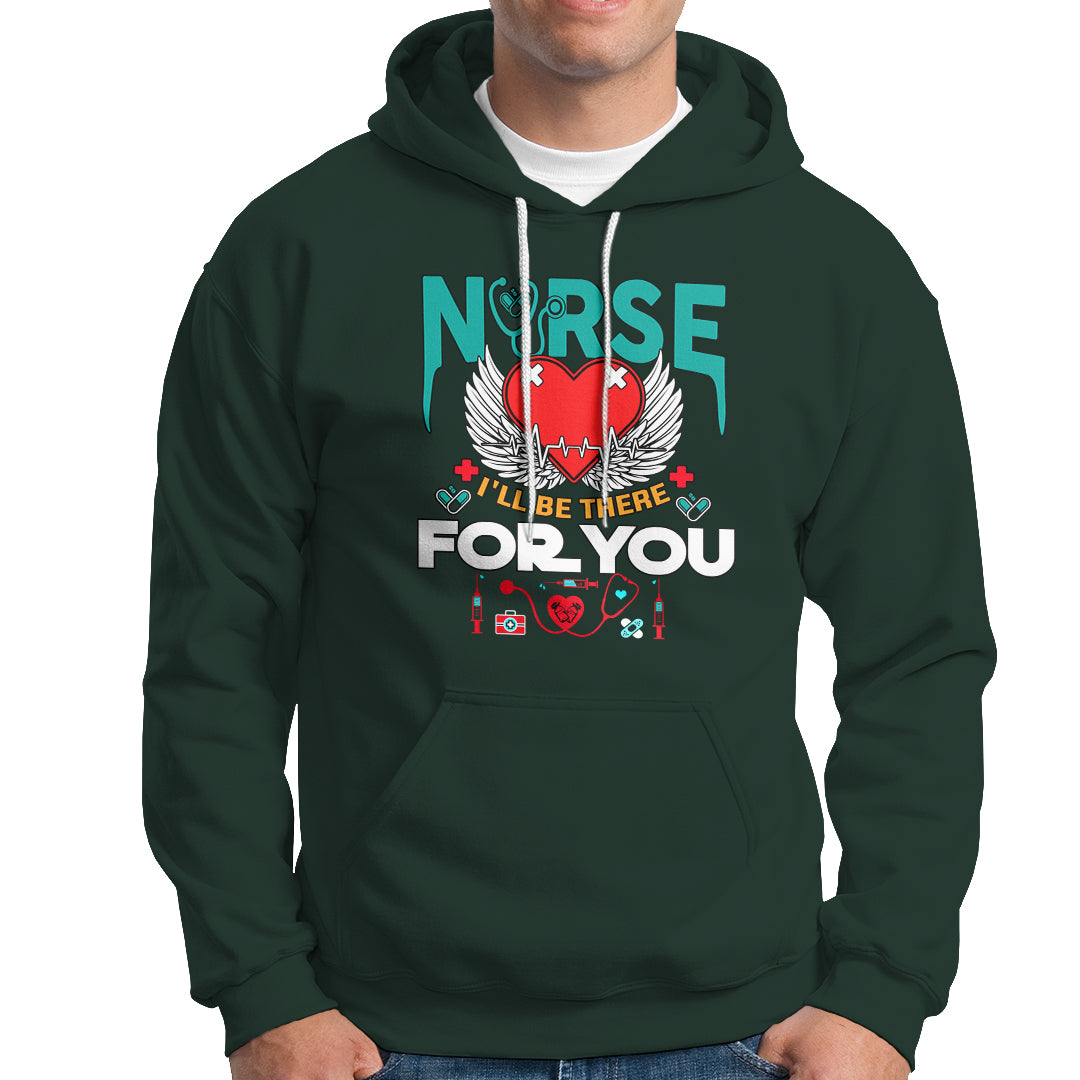 Nurse Hoodie I Will Be There For You - Wonder Print Shop